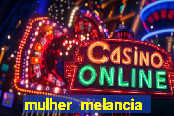 mulher melancia dancando nua